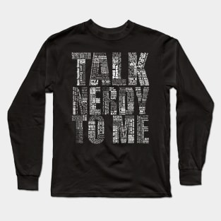 Talk Nerdy To Me - The Ultimate Geek! Long Sleeve T-Shirt